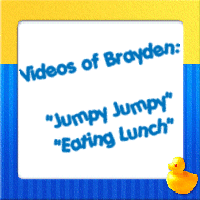 Videos of Brayden
Sept. 12, 2005