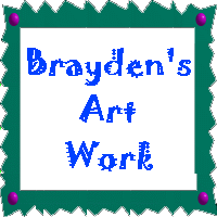 Brayden's Art Work
